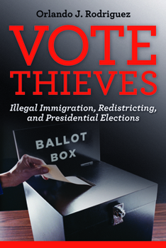 Hardcover Vote Thieves: Illegal Immigration, Redistricting, and Presidential Elections Book