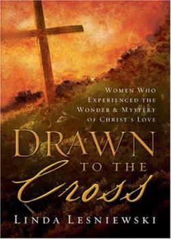Hardcover Drawn to the Cross: The Wonder & Mystery of Christ's Love Book