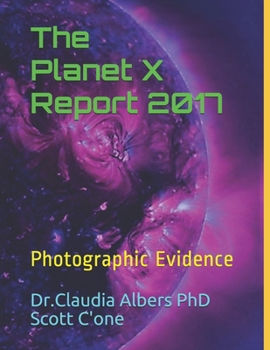 Paperback The Planet X Report 2017: Photographic Evidence Book