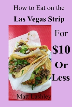 Paperback How to Eat on the Las Vegas Strip for $10 or Less Book