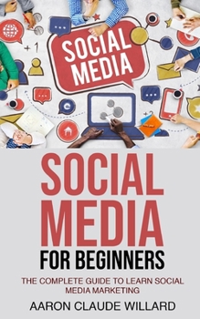 Paperback Social Media for Beginners: The Complete Guide To Learn Social Media Marketing Book