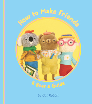 Hardcover How to Make Friends: A Bear's Guide Book