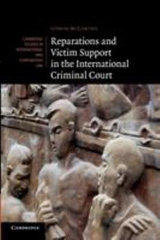 Reparations and Victim Support in the International Criminal Court - Book  of the Cambridge Studies in International and Comparative Law