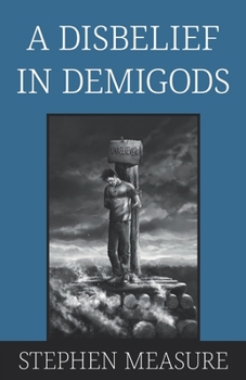 Paperback A Disbelief in Demigods Book