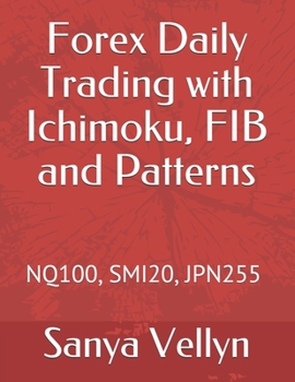 Paperback Forex Daily Trading with Ichimoku, FIB and Patterns: Nq100, Smi20, Jpn255 Book