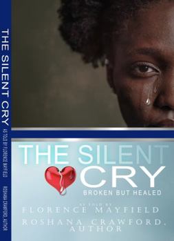 Paperback The Silent Cry: Broken But Healed Book