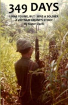 Paperback 349 Days: I Was Young, But I Was a Soldier, a Vietnam Grunt's Story Book