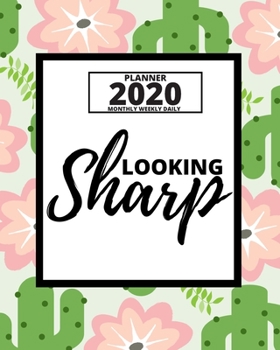 Paperback Looking Sharp: Cute & Simple 2020 Planner For Cactus Lovers, 1-Year Daily, Weekly And Monthly Organizer With Calendar (8" x 10") Book