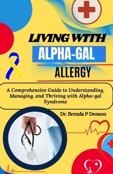Paperback living with Alpha-gal Allergy: A Comprehensive Guide to Understanding, Managing, and Thriving with Alpha-gal Syndrome Book