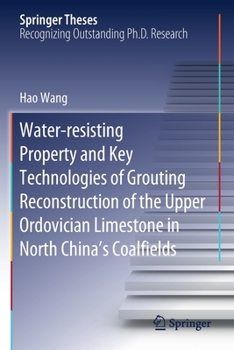 Paperback Water-Resisting Property and Key Technologies of Grouting Reconstruction of the Upper Ordovician Limestone in North China's Coalfields Book