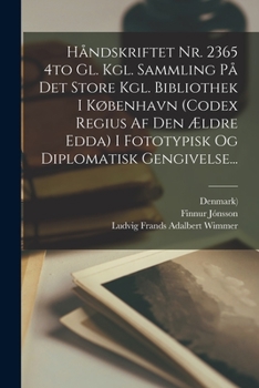 Paperback Håndskriftet Nr. 2365 4to Gl. Kgl. Sammling På Det Store Kgl. Bibliothek I København (codex Regius Af Den Ældre Edda) I Fototypisk Og Diplomatisk Geng [Danish] Book