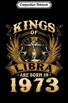 Paperback Composition Notebook: Kings Of Libra Are Born In 1973 46th Birthday Journal/Notebook Blank Lined Ruled 6x9 100 Pages Book