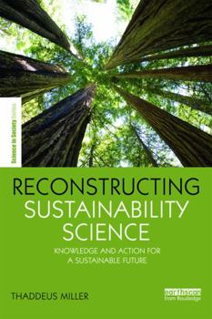 Hardcover Reconstructing Sustainability Science: Knowledge and Action for a Sustainable Future Book