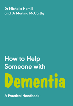 Paperback How to Help Someone with Dementia: A Practical Handbook Book