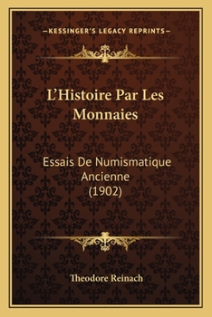 Paperback L'Histoire Par Les Monnaies: Essais De Numismatique Ancienne (1902) [French] Book