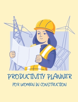 Paperback Productivity Planner For Women In Construction: Time Management Journal Agenda Daily Goal Setting Weekly Daily Student Academic Planning Daily Planner Book