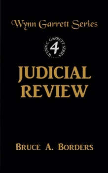Judicial Review (Wynn Garrett) - Book #4 of the Wynn Garrett