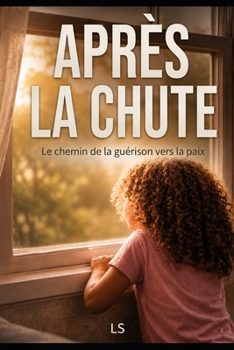 Paperback Après La Chute: Le chemin de la guérison vers la paix [French] Book