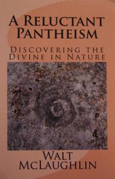 Paperback A Reluctant Pantheism: Discovering the Divine in Nature Book