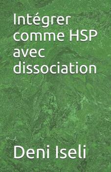 Paperback Intégrer comme HSP avec dissociation [French] Book
