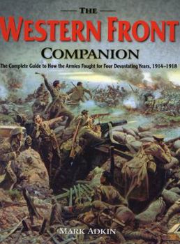 Hardcover The Western Front Companion: The Complete Guide to How the Armies Fought for Four Devastating Years, 1914-1918 Book