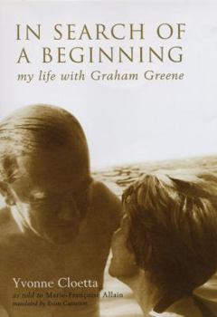Hardcover In Search Of A Beginning: My Life With Graham Greene Book