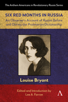 Hardcover Six Red Months in Russia: An Observer's Account of Russia Before and During the Proletarian Dictatorship Book