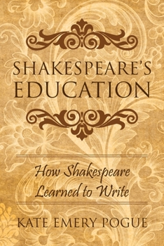 Paperback Shakespeare's Education: How Shakespeare Learned to Write Book