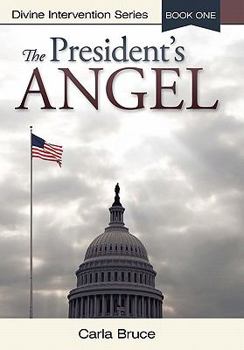 Hardcover The President's Angel: Divine Intervention Series-Book One Book