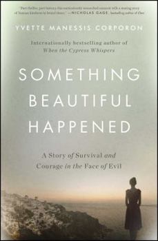 Paperback Something Beautiful Happened: A Story of Survival and Courage in the Face of Evil Book