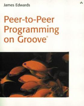 Paperback Peer-To-Peer Programming on Groove(r) [With CDROM] Book