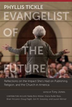 Hardcover Phyllis Tickle: Evangelist of the Future: Reflections on the Impact She's Had on Publishing, Religion, and the Church in America Book