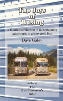 Paperback The joys of busing: A hilarious collection of motorhoming adventures in a converted bus Book