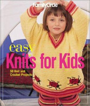 Family Circle Easy Knits for Kids: 50 Knit and Crochet Projects (Family Circle Easy...(Paperback))
