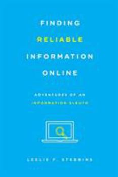 Paperback Finding Reliable Information Online: Adventures of an Information Sleuth Book