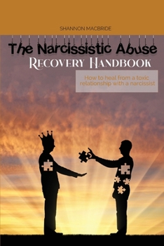 Paperback The Narcissistic Abuse Recovery Handbook: How to heal from a toxic relationship with a narcissist Book