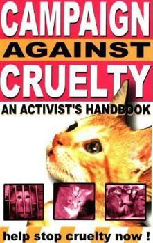 Hardcover Campaign Against Cruelty: An Activist's Handbook Book