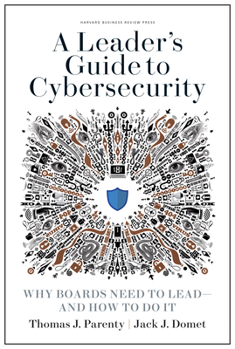 Hardcover A Leader's Guide to Cybersecurity: Why Boards Need to Lead--And How to Do It Book