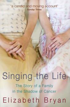 Paperback Singing the Life: The Story of a Family in the Shadow of Cancer Book