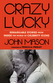 Hardcover Crazy Lucky: Remarkable Stories from Inside the World of Celebrity Icons Book