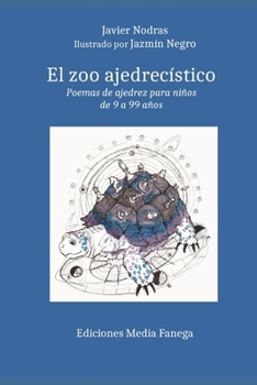 Paperback El zoo ajedrecístico: Poemas de ajedrez para niños de 9 a 99 años [Spanish] Book