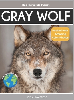 Gray Wolf: Fascinating Animal Facts for Kids (This Incredible Planet)