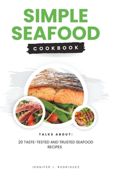 Paperback Simple seafood cookbook: 20 Taste-Tested And Trusted Seafood Recipes Book