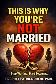 Paperback This Is Why You're Not Married: Stop Waiting .Start Becoming Book