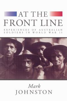 Paperback At the Front Line: Experiences of Australian Soldiers in World War II Book