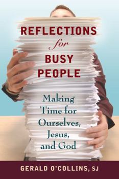 Paperback Reflections for Busy People: Making Time for Ourselves, Jesus, and God Book