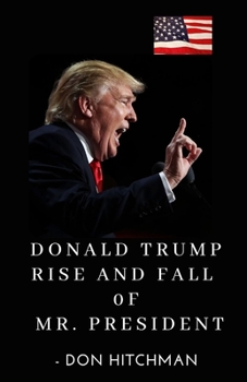 Paperback Donald Trump: Rise and Fall of Mr. President Book