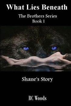 Shane's Story - Book #1 of the What Lies Beneath: The Brothers