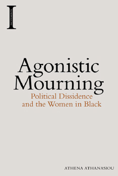 Paperback Agonistic Mourning: Political Dissidence and the Women in Black Book