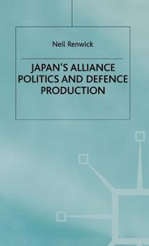 Hardcover Japan's Alliance Politics and Defence Production Book